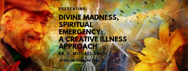 Divine Madness, Spiritual Emergency: A Creative Illness Approach